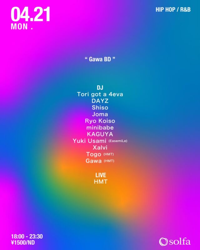 4/21(MON) HIPHOP/R&B

@solfa_nakameguro

OPEN 18:30-23:30
ENTRANCE 1500YEN

-DJ
Tori got a 4eva
DAYZ
Ryo Koiso
minibabe
KAGUYA
Yuki Usami (EasemiLe)
Xalvi
Togo (HMT)
Gawa (HMT)

-LIVE
HMT

@tori_got_a_4eva 
@dayz_dj 
@shisodj 
@jomajjj 
@ryosuke_kxxxo 
@minibabe00 
@not_better_ 
@usami_em 
@_xalvi__ 
@togohmt 
@_djgawa 
@howmuchisthislifeworth